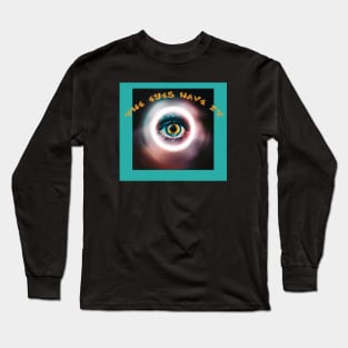 The Eyes Have It Long Sleeve T-Shirt